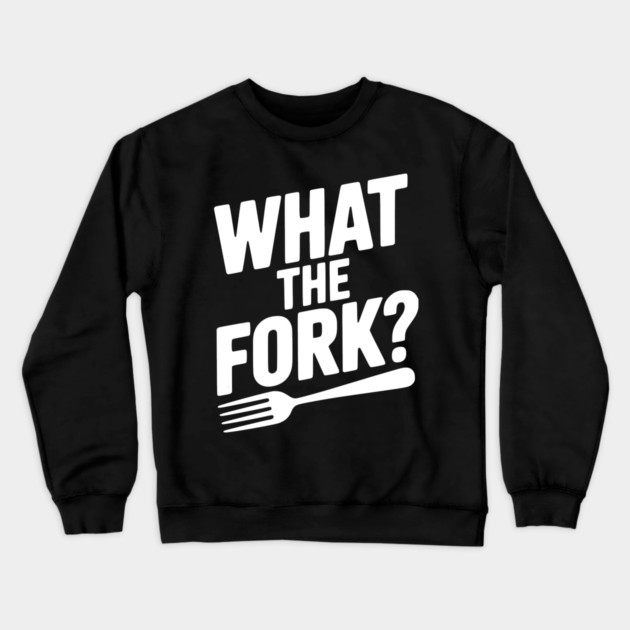 What the Fork? Crewneck Sweatshirt by Frank Ring