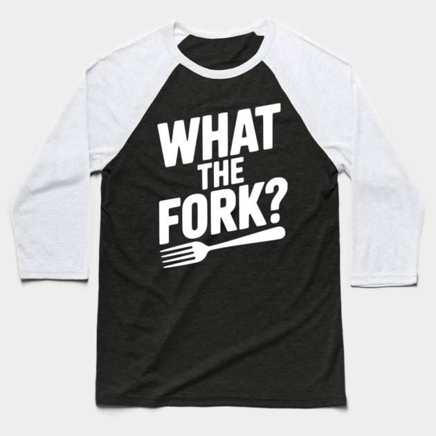 What the Fork? Baseball T-Shirt by Frank Ring