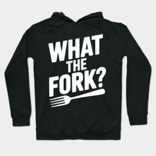 What the Fork? Hoodie