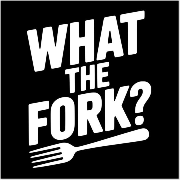 What the Fork? Wall Art by Frank Ring