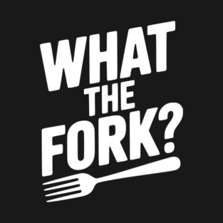 What the Fork? T-Shirt