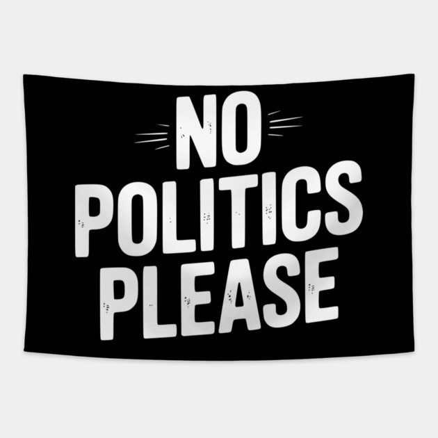 No Politics Please Tapestry by Frank Ring
