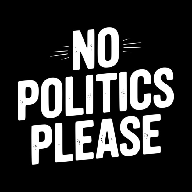 No Politics Please by Frank Ring