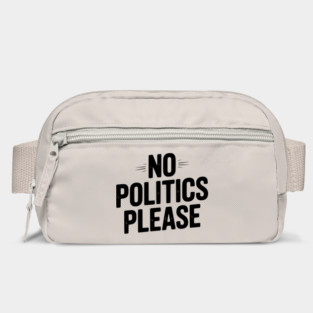 No Politics Please Bag
