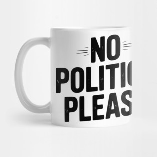 No Politics Please Mug