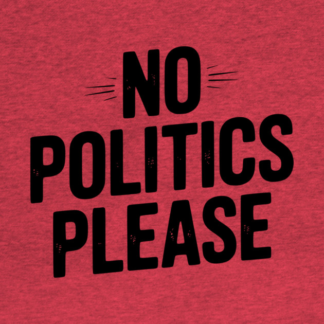 No Politics Please by Frank Ring