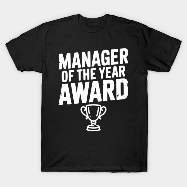 Manager of the Year Award T-Shirt by Frank Ring