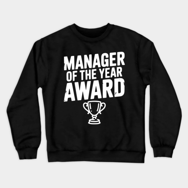 Manager of the Year Award Crewneck Sweatshirt by Frank Ring