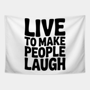 Live to Make People Laugh Tapestry