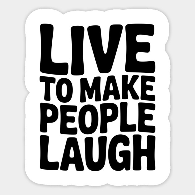 Live to Make People Laugh Sticker by Frank Ring