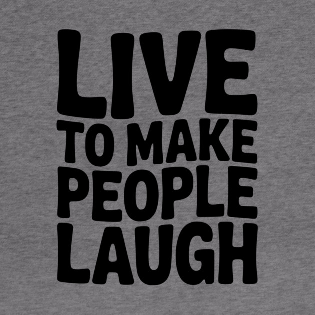 Live to Make People Laugh by Frank Ring