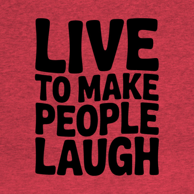 Live to Make People Laugh by Frank Ring