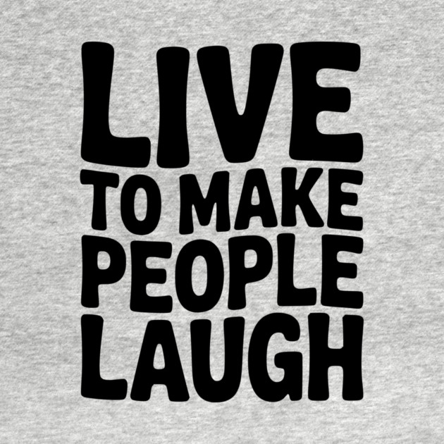 Live to Make People Laugh by Frank Ring