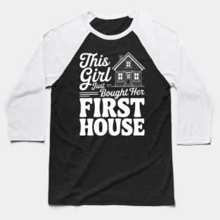 The Girl Bought Her First House Baseball T-Shirt