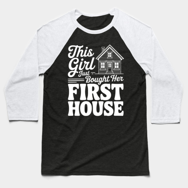 The Girl Bought Her First House Baseball T-Shirt by Frank Ring