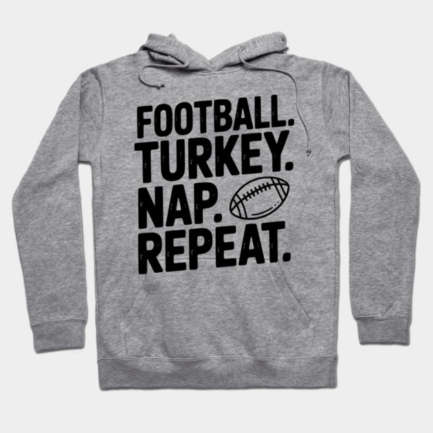 Football Turkey Nap Repeat Hoodie by Frank Ring