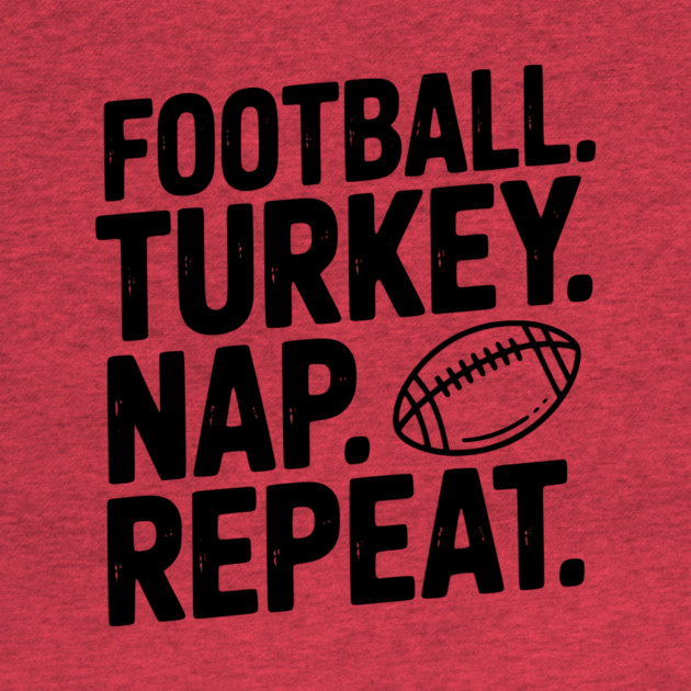 Football Turkey Nap Repeat by Frank Ring