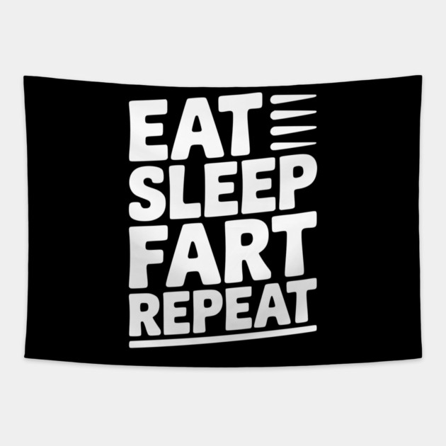 Eat Sleep Fart Repeat Tapestry by Frank Ring