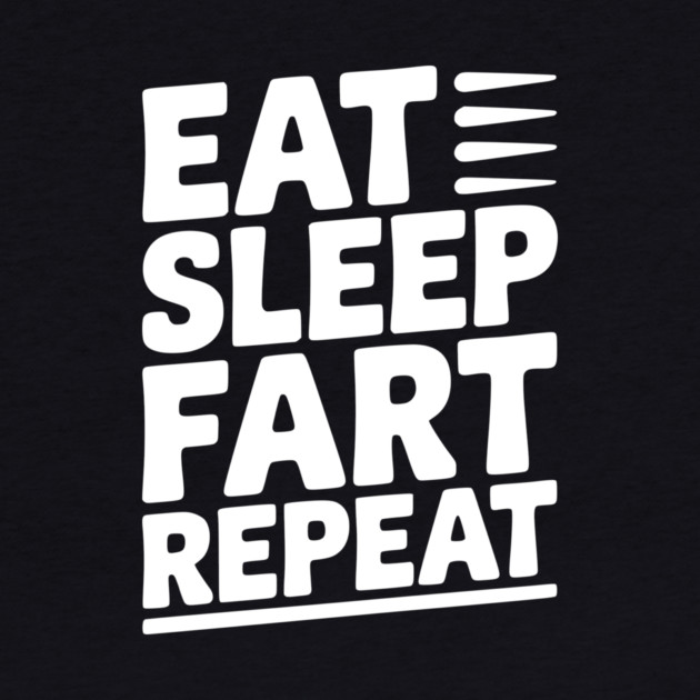 Eat Sleep Fart Repeat by Frank Ring