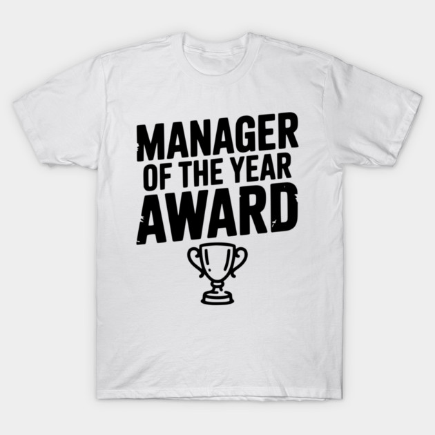 Manager of the Year Award T-Shirt by Frank Ring
