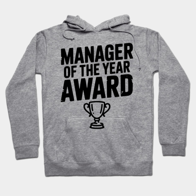 Manager of the Year Award Hoodie by Frank Ring