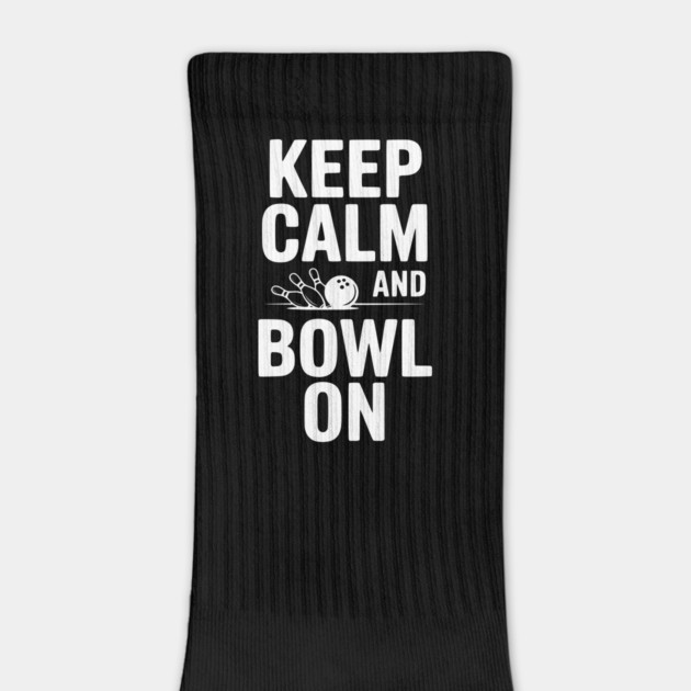 Keep Calm and Bowl On by Frank Ring
