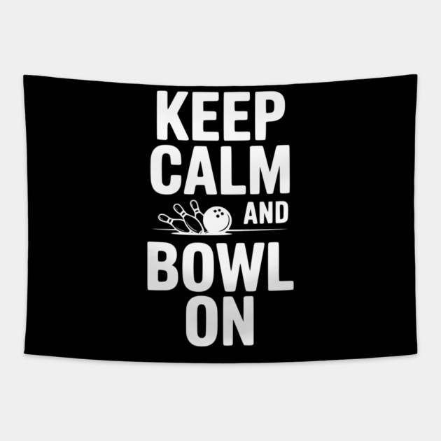 Keep Calm and Bowl On Tapestry by Frank Ring