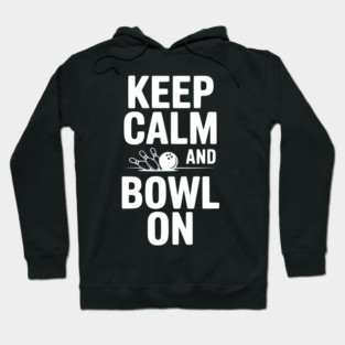 Keep Calm and Bowl On Hoodie