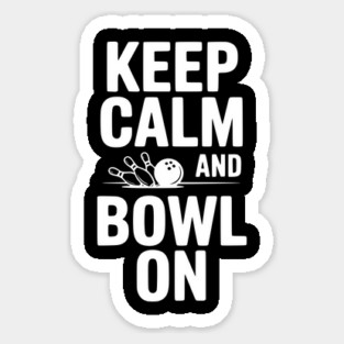 Keep Calm and Bowl On Sticker
