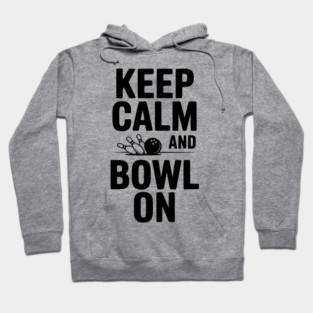 Keep Calm and Bowl On Hoodie