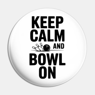 Keep Calm and Bowl On Pin