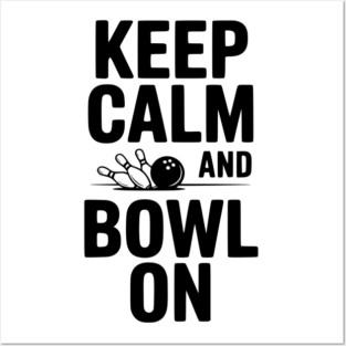 Keep Calm and Bowl On Posters and Art