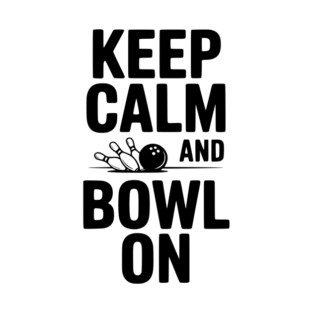 Keep Calm and Bowl On T-Shirt