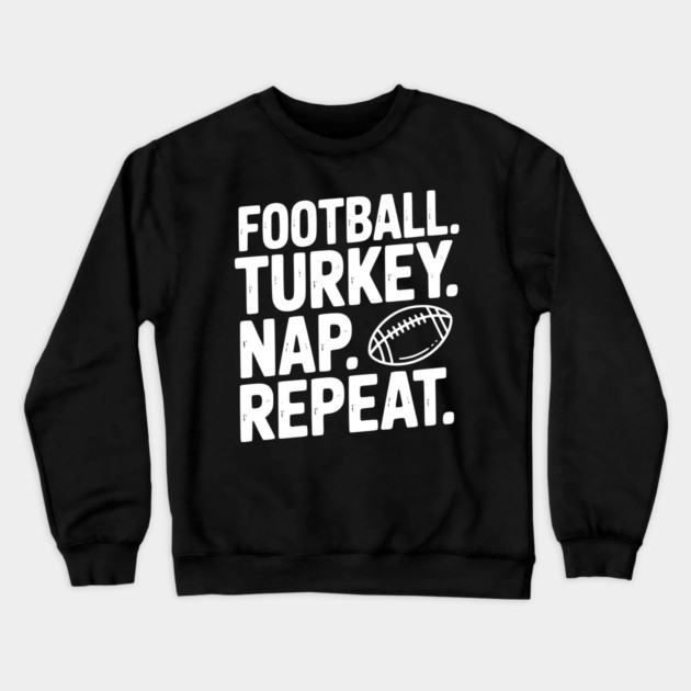 Football Turkey Nap Repeat Crewneck Sweatshirt by Frank Ring