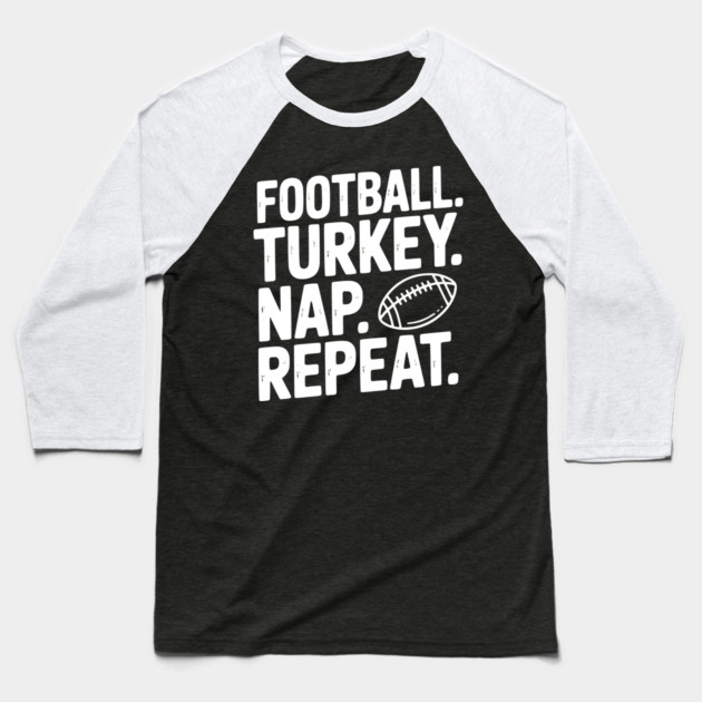 Football Turkey Nap Repeat Baseball T-Shirt by Frank Ring