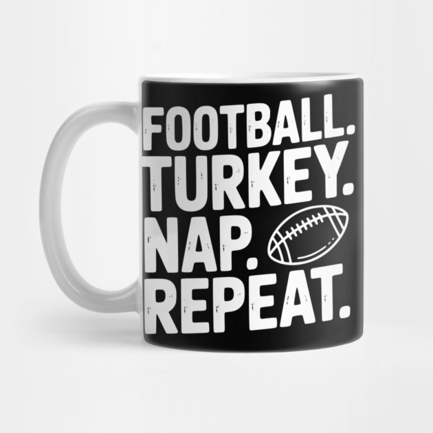 Football Turkey Nap Repeat by Frank Ring
