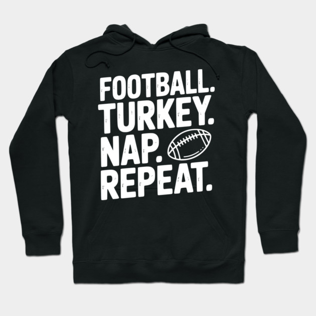 Football Turkey Nap Repeat Hoodie by Frank Ring