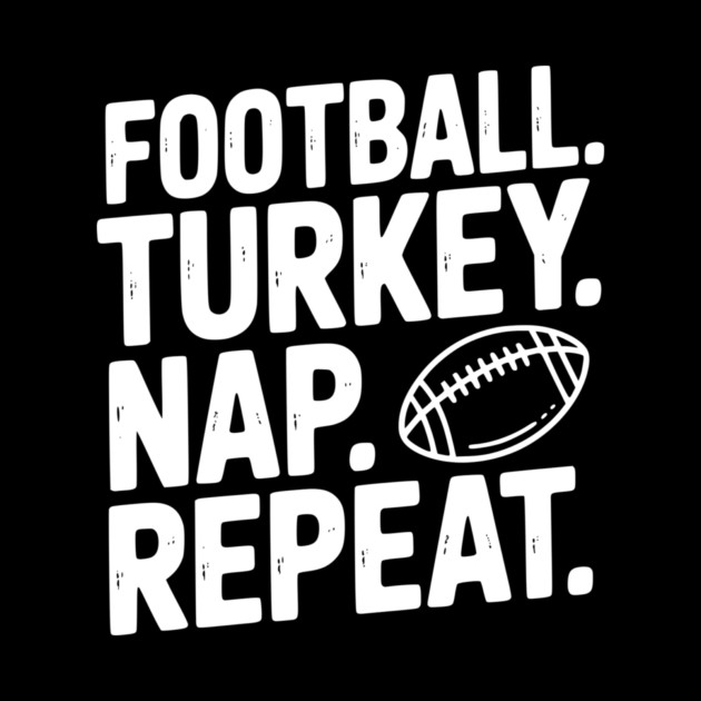 Football Turkey Nap Repeat by Frank Ring