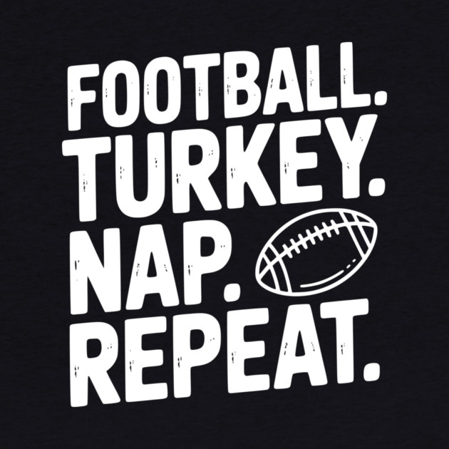 Football Turkey Nap Repeat by Frank Ring