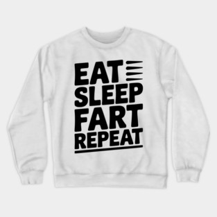 Eat Sleep Fart Repeat Crewneck Sweatshirt