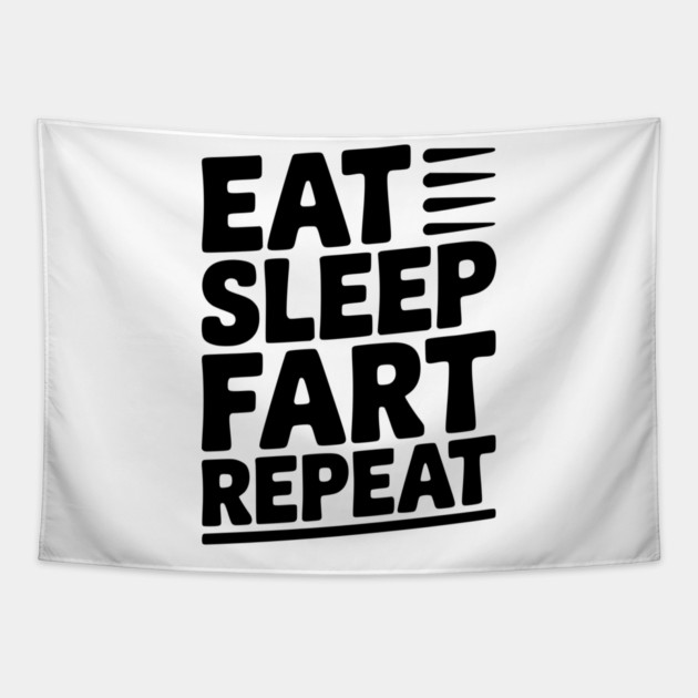 Eat Sleep Fart Repeat Tapestry by Frank Ring