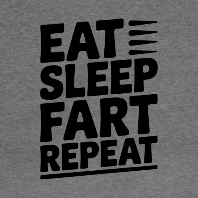 Eat Sleep Fart Repeat by Frank Ring