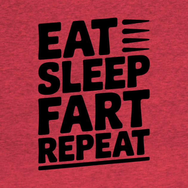 Eat Sleep Fart Repeat by Frank Ring