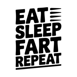 Eat Sleep Fart Repeat T-Shirt