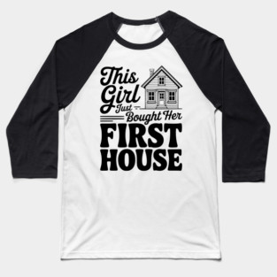 The Girl Bought Her First House Baseball T-Shirt