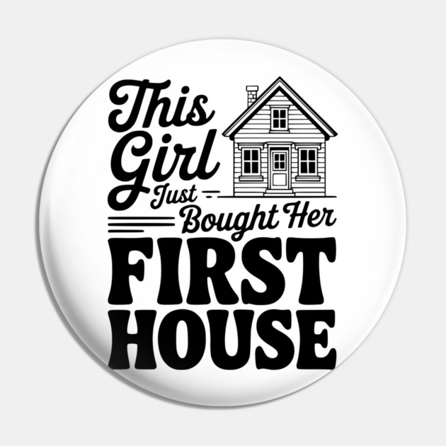 The Girl Bought Her First House Pin by Frank Ring