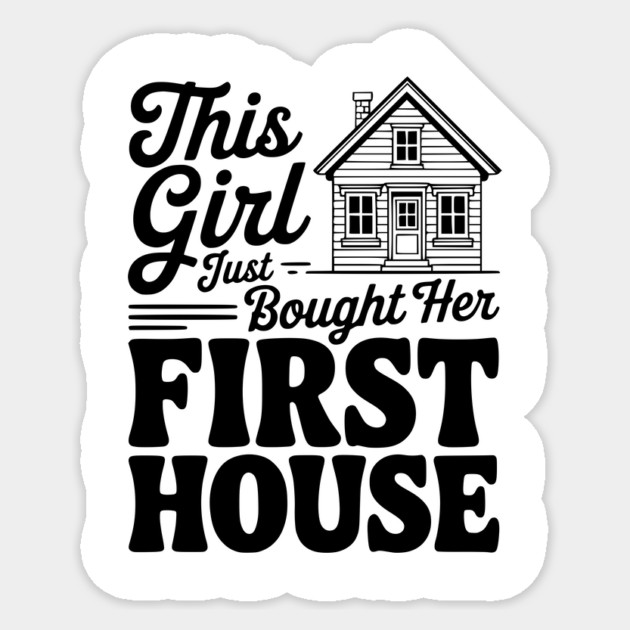 The Girl Bought Her First House Sticker by Frank Ring