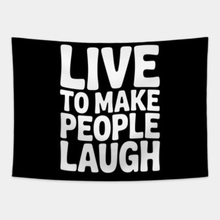 Live to Make People Laugh Tapestry
