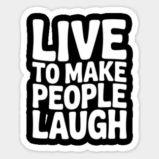 Live to Make People Laugh Magnet