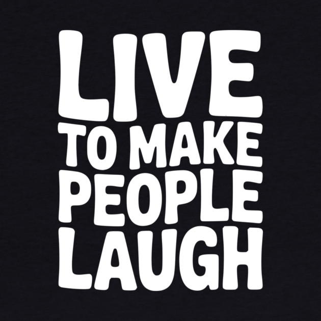 Live to Make People Laugh by Frank Ring
